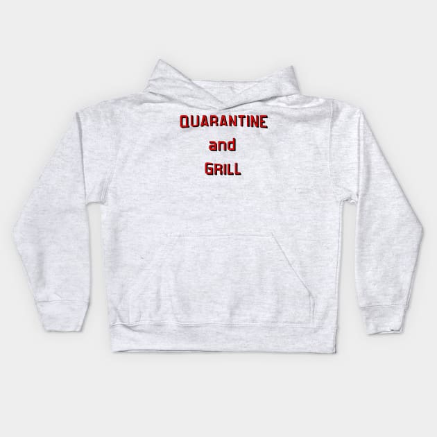 Quarantine and Grill Kids Hoodie by Rich McRae